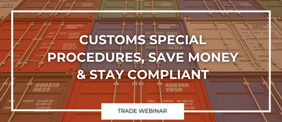 Customs Special Procedures, Save Money & Stay Compliant