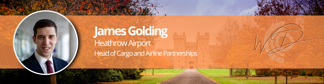 Portrait of James Golding beside an orange banner with his name, 'Heathrow Airport' and 'Head of Cargo and Airline Partnerships', plus a WD logo in the background.