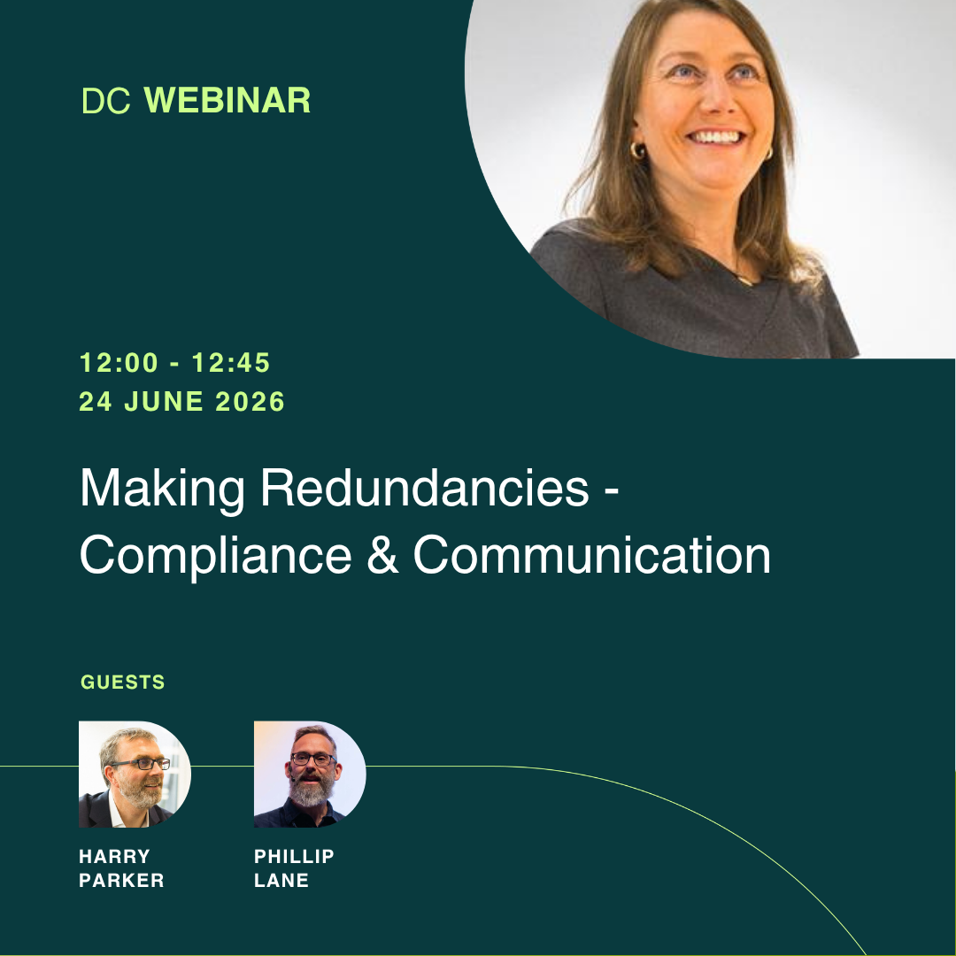 Poster for DC Webinar: Making Redundancies—Compliance & Communication; 12:00–12:45, 24 June 2026; guests Harry Parker and Phillip Lane (headshots).