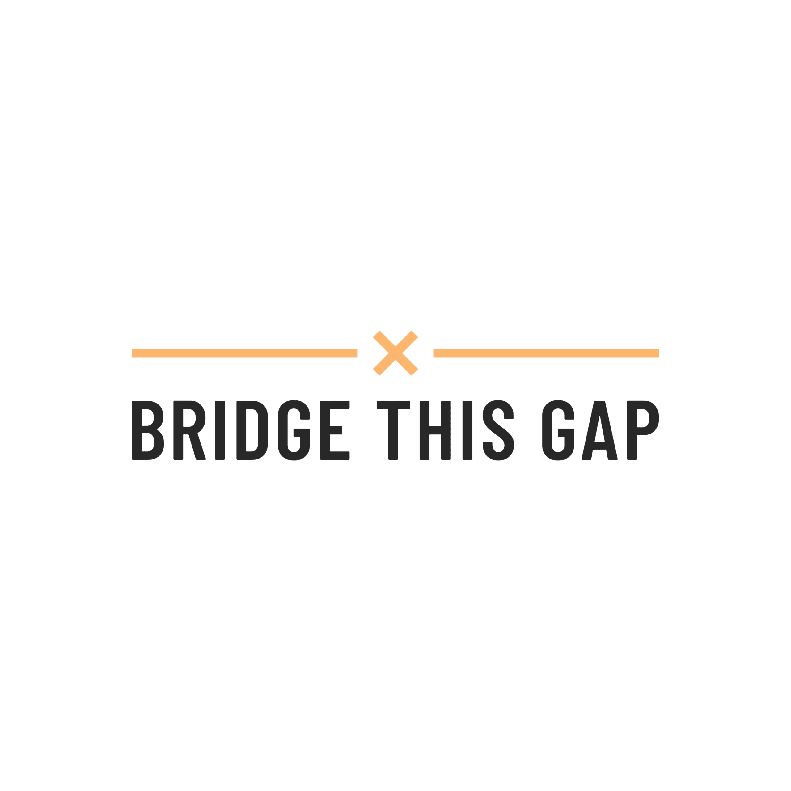 Graphic banner showing an orange horizontal line on each side with an orange X between them and the caption “BRIDGE THIS GAP” below. The design conveys a message about bridging a gap.