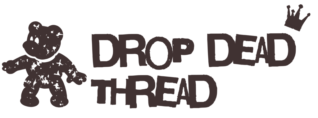 Drop Dead Thread logo: rough, distressed text with a cartoon zombie figure on the left and a small crown on the top-right.
