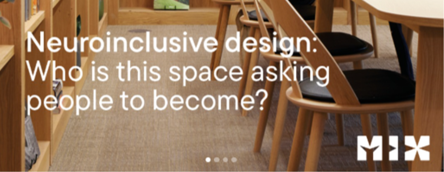 NEW - News item size 93 | Thames Valley Chamber of Commerce Banner promoting neuroinclusive design with a wooden interior and the caption 'Neuroinclusive design: Who is this space asking people to become?' and a MIX logo in the corner.