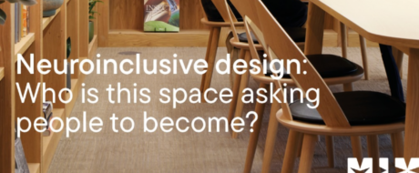 Article cover image: wooden study area with chairs and tables, overlaid with the text 'Neuroinclusive design: Who is this space asking people to become?'.